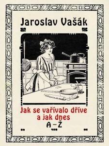 Jak se vařívalo kdysi a jak dnes, A-Ž, nakladatelství Viking