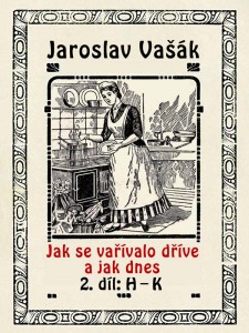 Jak se vařívalo kdysi a jak dnes, 2. díl, H-K, nakladatelství Viking