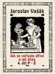 Jak se vařívalo kdysi a jak dnes, 4. díl, P-Š, nakladatelství Viking